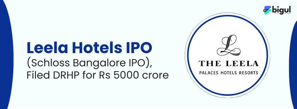 Leela Hotels IPO (Schloss Bangalore IPO)